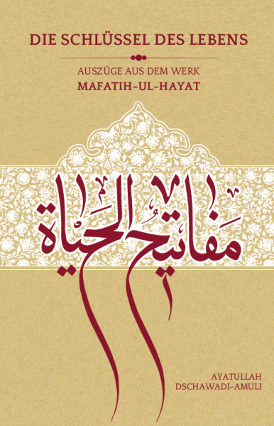 Die Schlüssel des Lebens – Mafatih-ul-Hayat