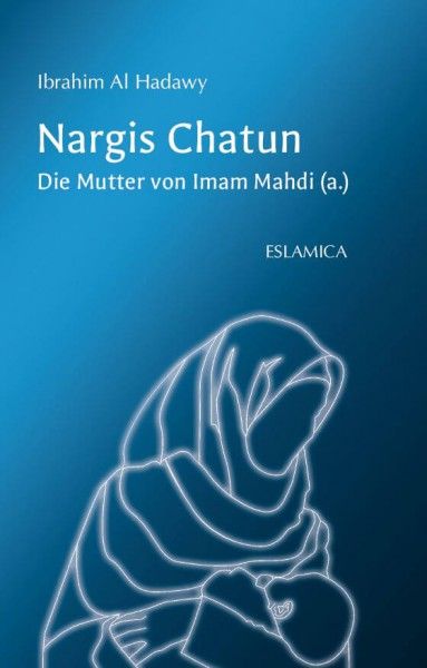 Nargis Chatun: Die Mutter von Imam Mahdi (a.)