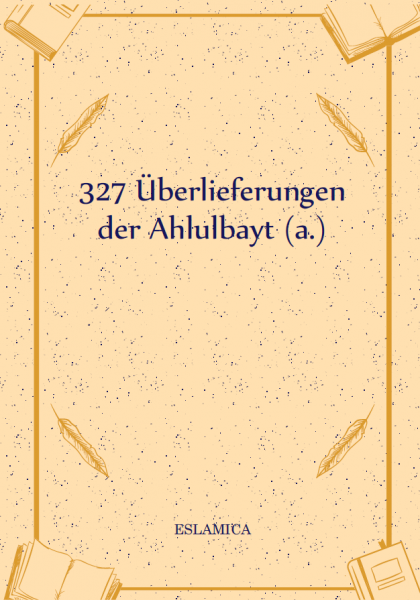 327 Überlieferungen der Ahlulbayt (a.)